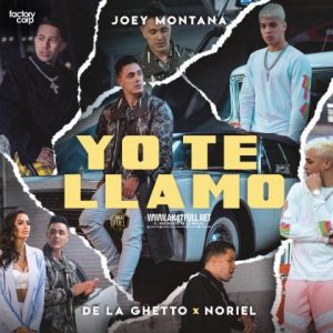 Joey Montana Ft. De La Ghetto, Noriel – Yo Te Llamo